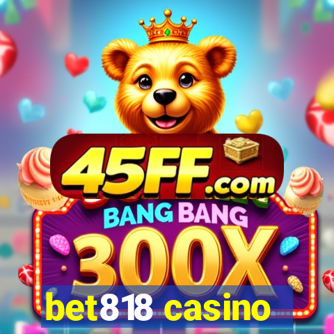 bet818 casino